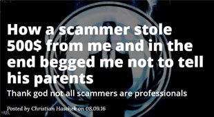 “How a scammer stole 500$ from me and in the end begged me not to tell his parents”